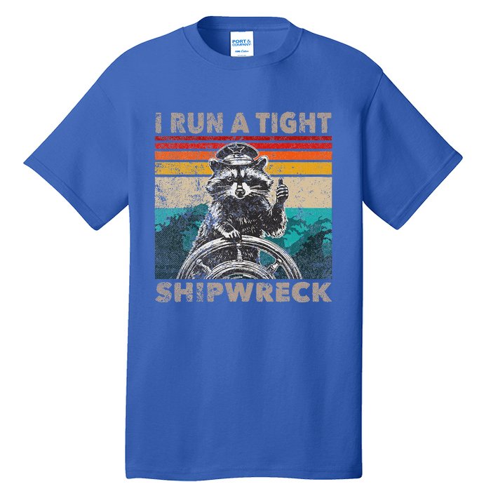 I Run A Ight Shipwreck Raccoon Captain Tall T-Shirt