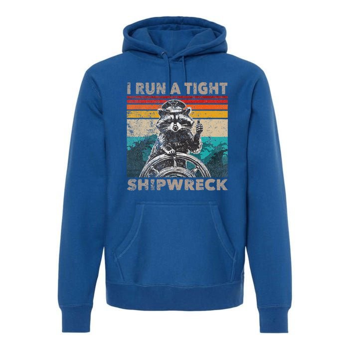 I Run A Ight Shipwreck Raccoon Captain Premium Hoodie