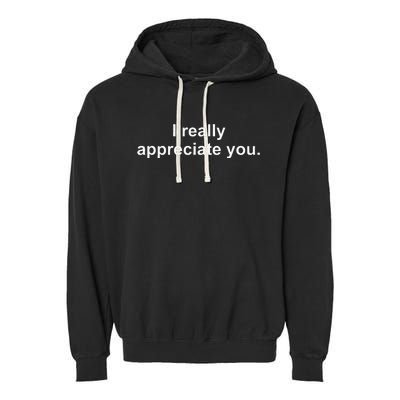 I Really Appreciate You Garment-Dyed Fleece Hoodie