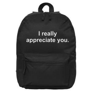 I Really Appreciate You 16 in Basic Backpack