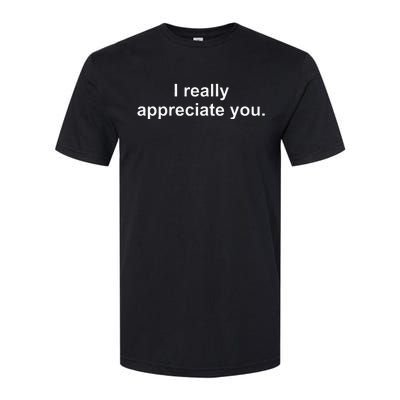 I Really Appreciate You Softstyle CVC T-Shirt