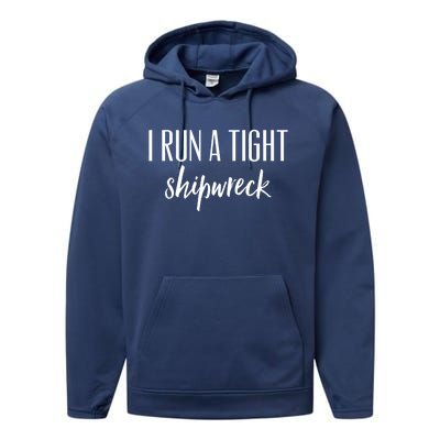 I Run A Tight Shipwreck Gift Vintage Ship Wreck Mom Quote Great Gift Performance Fleece Hoodie