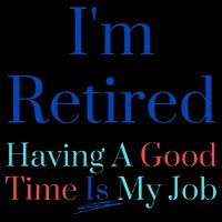 IM Retired And Having A Good Time Is My Job 16oz Travel Tumbler