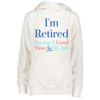 IM Retired And Having A Good Time Is My Job Womens Funnel Neck Pullover Hood