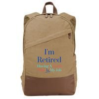 IM Retired And Having A Good Time Is My Job Cotton Canvas Backpack