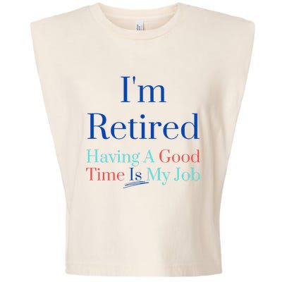 IM Retired And Having A Good Time Is My Job Garment-Dyed Women's Muscle Tee