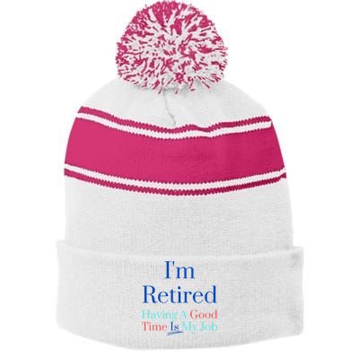 IM Retired And Having A Good Time Is My Job Stripe Pom Pom Beanie