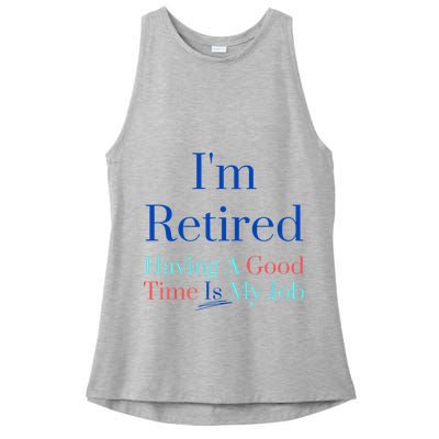 IM Retired And Having A Good Time Is My Job Ladies PosiCharge Tri-Blend Wicking Tank