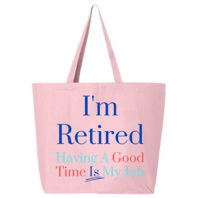IM Retired And Having A Good Time Is My Job 25L Jumbo Tote