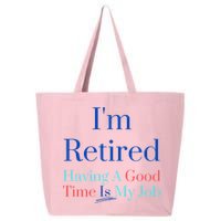 IM Retired And Having A Good Time Is My Job 25L Jumbo Tote
