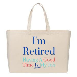 IM Retired And Having A Good Time Is My Job Cotton Canvas Jumbo Tote