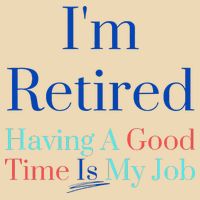 IM Retired And Having A Good Time Is My Job Drawstring Bag