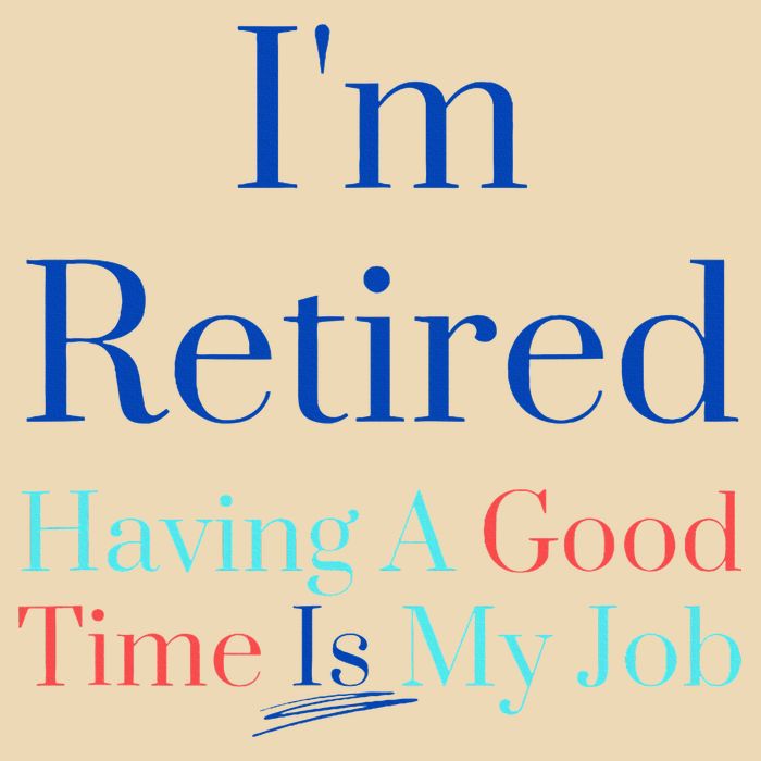 IM Retired And Having A Good Time Is My Job Drawstring Bag