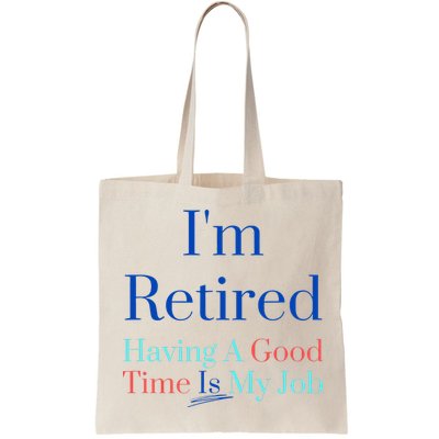 IM Retired And Having A Good Time Is My Job Bag