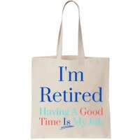 IM Retired And Having A Good Time Is My Job Bag