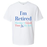 IM Retired And Having A Good Time Is My Job Sueded Cloud Jersey T-Shirt