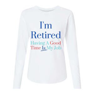 IM Retired And Having A Good Time Is My Job Womens Cotton Relaxed Long Sleeve T-Shirt