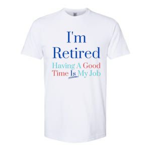 IM Retired And Having A Good Time Is My Job Softstyle CVC T-Shirt