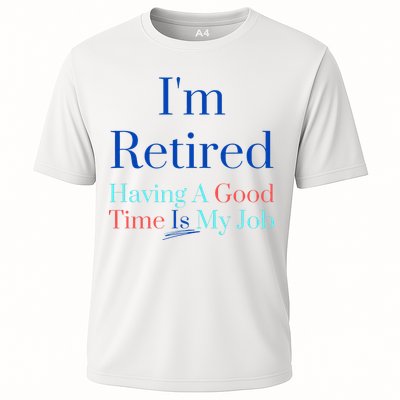 IM Retired And Having A Good Time Is My Job Performance Shirt