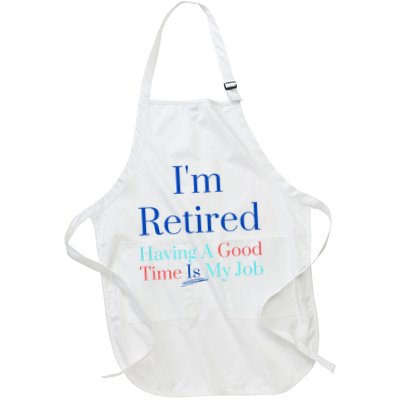 IM Retired And Having A Good Time Is My Job Apron