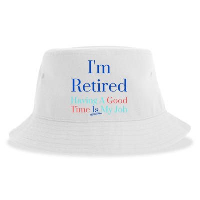 IM Retired And Having A Good Time Is My Job Sustainable Bucket Hat