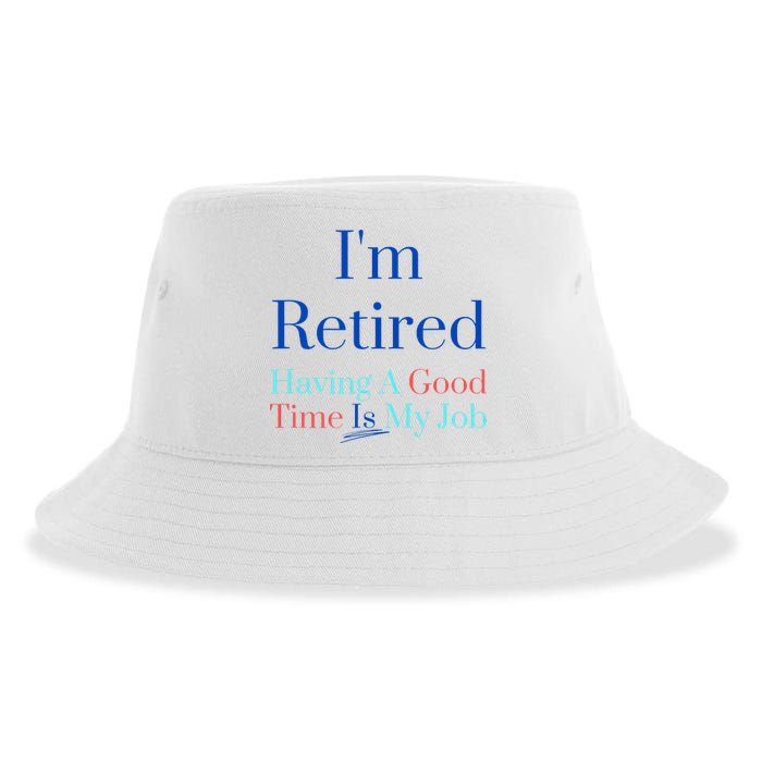 IM Retired And Having A Good Time Is My Job Sustainable Bucket Hat