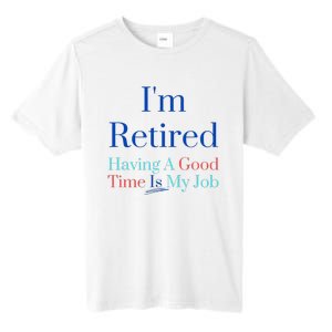 IM Retired And Having A Good Time Is My Job Tall Fusion ChromaSoft Performance T-Shirt