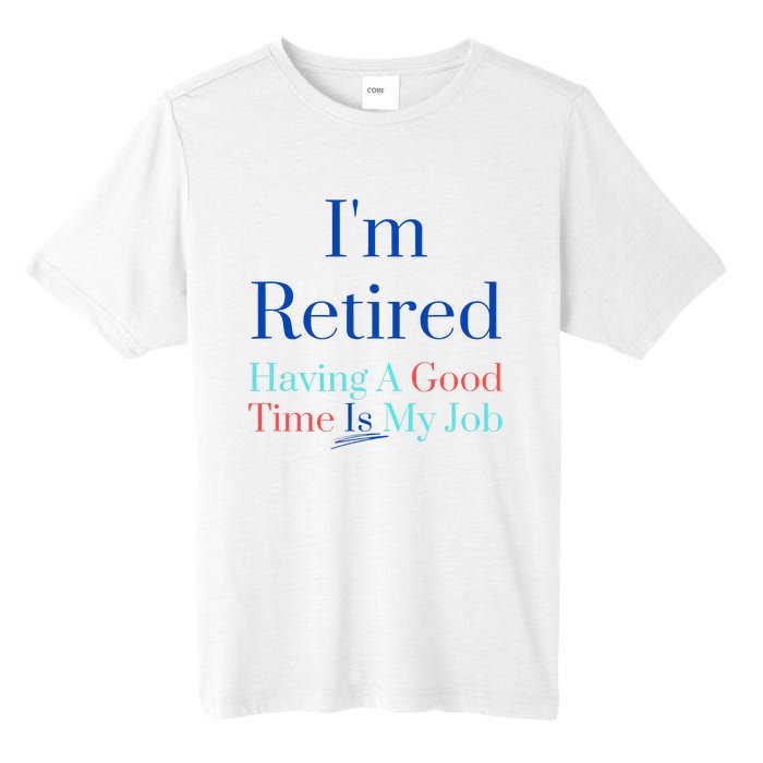 IM Retired And Having A Good Time Is My Job Tall Fusion ChromaSoft Performance T-Shirt