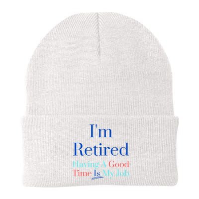 IM Retired And Having A Good Time Is My Job Beanie