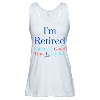 IM Retired And Having A Good Time Is My Job Ladies Essential Flowy Tank