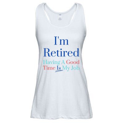 IM Retired And Having A Good Time Is My Job Ladies Essential Flowy Tank