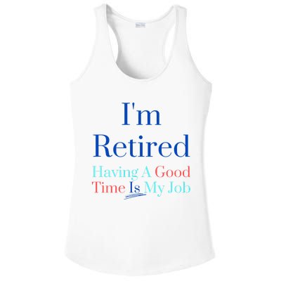 IM Retired And Having A Good Time Is My Job Ladies PosiCharge Competitor Racerback Tank