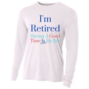 IM Retired And Having A Good Time Is My Job Cooling Performance Long Sleeve Crew