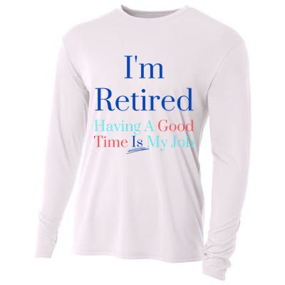 IM Retired And Having A Good Time Is My Job Cooling Performance Long Sleeve Crew