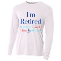 IM Retired And Having A Good Time Is My Job Cooling Performance Long Sleeve Crew