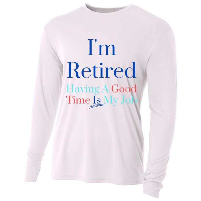 IM Retired And Having A Good Time Is My Job Cooling Performance Long Sleeve Crew