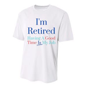 IM Retired And Having A Good Time Is My Job Performance Sprint T-Shirt