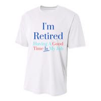 IM Retired And Having A Good Time Is My Job Youth Performance Sprint T-Shirt