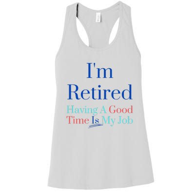 IM Retired And Having A Good Time Is My Job Women's Racerback Tank