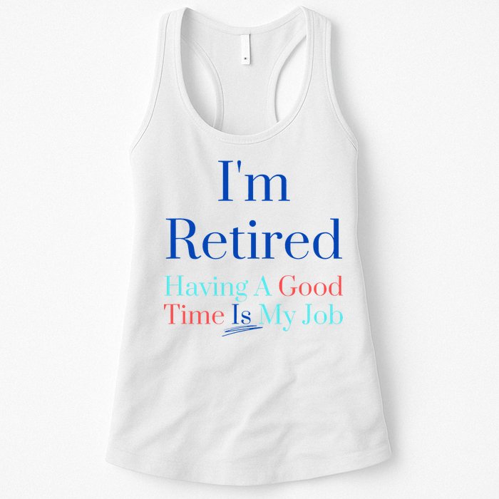 IM Retired And Having A Good Time Is My Job Womens Tank Top