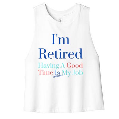 IM Retired And Having A Good Time Is My Job Women's Racerback Cropped Tank