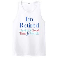 IM Retired And Having A Good Time Is My Job PosiCharge Competitor Tank