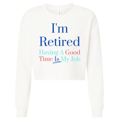 IM Retired And Having A Good Time Is My Job Cropped Pullover Crew