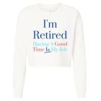 IM Retired And Having A Good Time Is My Job Cropped Pullover Crew
