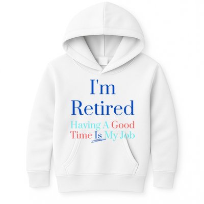 IM Retired And Having A Good Time Is My Job Kids Hoodie