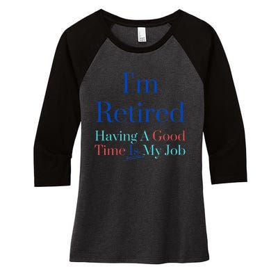 IM Retired And Having A Good Time Is My Job Women's Tri-Blend 3/4-Sleeve Raglan Shirt