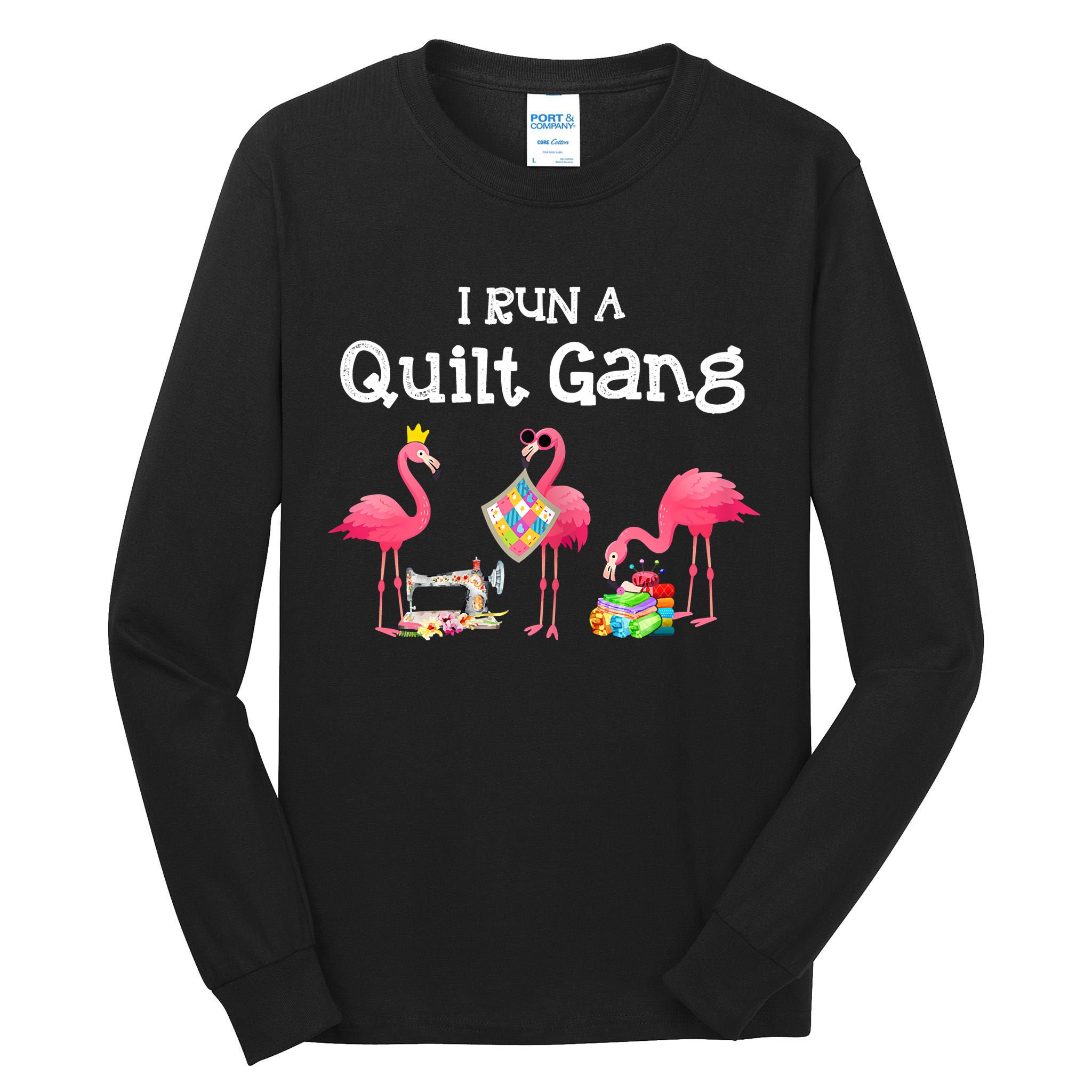 I Run A Quilt Gang Funny Quilting Tall Long Sleeve T-Shirt