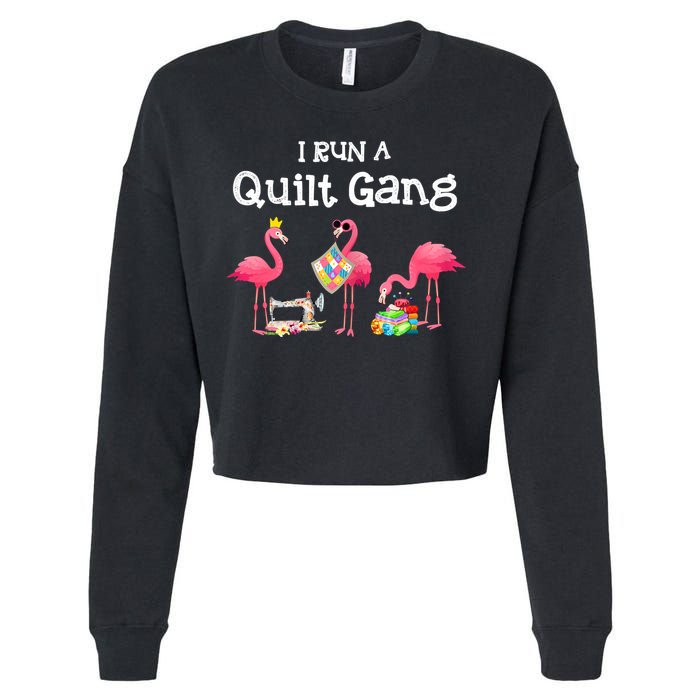 I Run A Quilt Gang Funny Quilting Cropped Pullover Crew