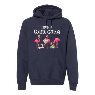 I Run A Quilt Gang Funny Quilting Premium Hoodie