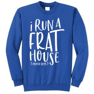 I Run A Frat House #Momof Mom Gift Sweatshirt